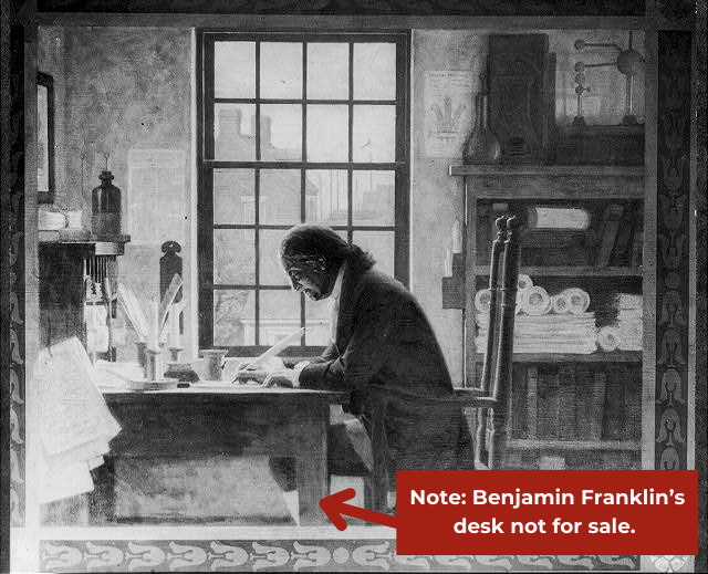 Ben Franklin at his desk (note: desk not for sale)
