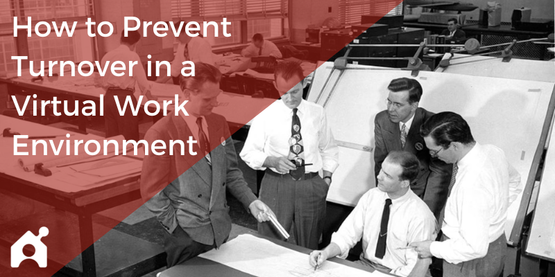 How to Prevent Turnover in a Virtual Work Environment