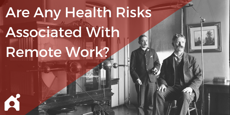 Are Any Health Risks Associated With Remote Work?