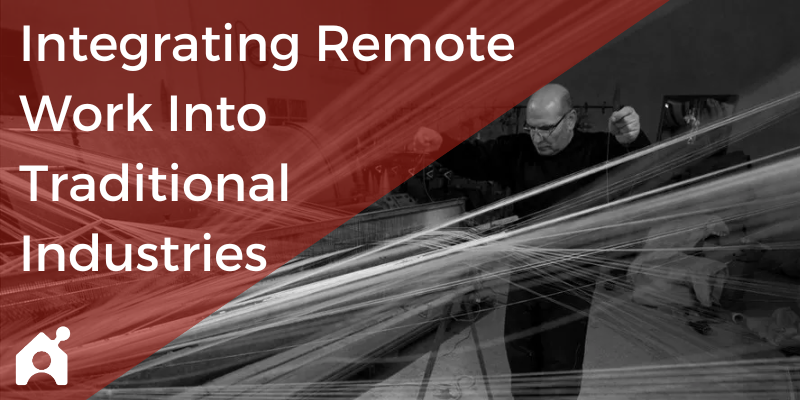 Integrating Remote Work Into Traditional Industries