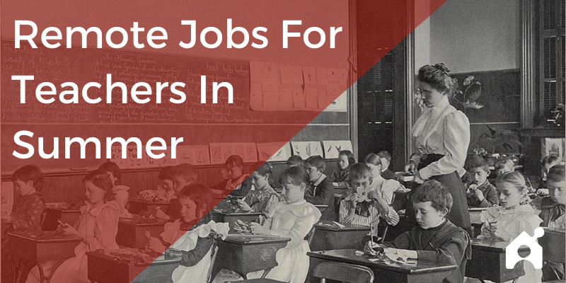 Remote jobs for teachers in the summer