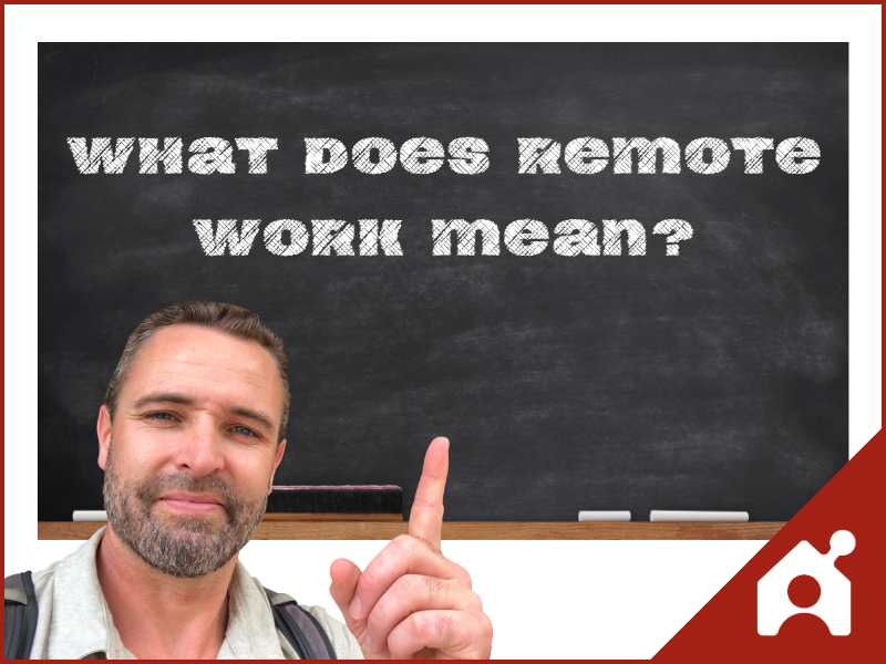 What does remote work mean?