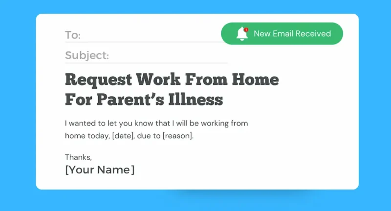 work from home request email due to parent's illness